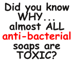Do you know WHY almost all antibacterial soaps are TOXIC?